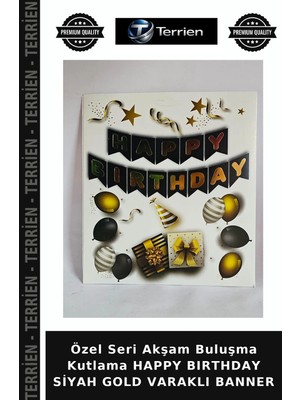 Terrien Özel Seri Akşam Buluşma Kutlama Happy Bırthday Siyah Gold Varaklı Banner