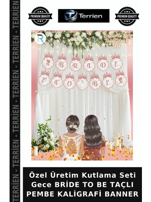 Terrien Özel Üretim Kutlama Seti Gece Bride To Be Taçlı Pembe Kaligrafi Banner