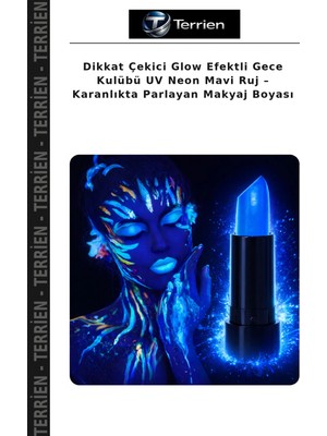 Terrien Dikkat Çekici Glow Efektli Gece Kulübü Uv Neon Mavi Ruj – Karanlıkta Parlayan Makyaj Boyası