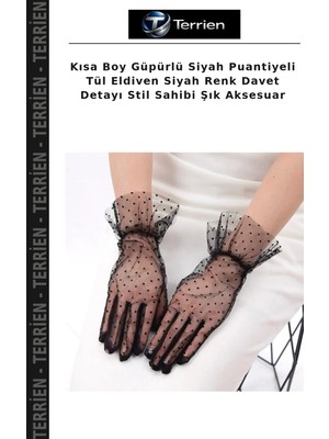 Terrien Kısa Boy Güpürlü Siyah Puantiyeli Tül Eldiven Siyah Renk Davet Detayı Stil Sahibi Şık Aksesuar