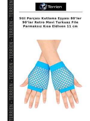 Terrien Stil Parçası Kutlama Eşyası 80’ler 90’lar Retro Mavi Turkuaz File Parmaksız Kısa Eldiven 11 cm