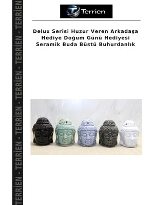 Terrien Delux Serisi Huzur Veren Arkadaşa Hediye Doğum Günü Hediyesi Seramik Buda Büstü Buhurdanlık
