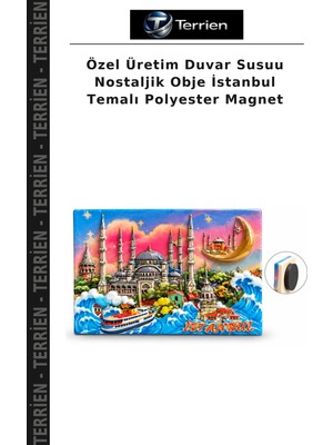 Terrien Özel Üretim Duvar Susuu Nostaljik Obje Istanbul Temalı Polyester Magnet