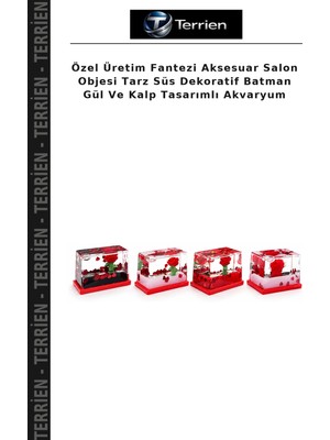 Terrien Özel Üretim Fantezi Aksesuar Salon Objesi Tarz Süs Dekoratif Batman Gül ve Kalp Tasarımlı Akvaryum