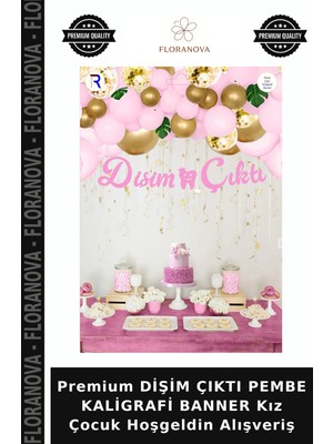 Floranova Premium Dişim Çıktı Pembe Kaligrafi Banner Kız Çocuk Hoşgeldin Alışveriş