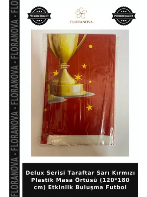 Floranova Delux Serisi Taraftar Sarı Kırmızı Plastik Masa Örtüsü (120*180 Cm) Etkinlik Buluşma Futbol