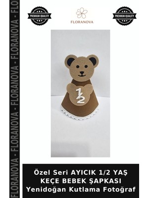 Floranova Özel Seri Ayıcık 1/2 Yaş Keçe Bebek Şapkası Yenidoğan Kutlama Fotoğraf