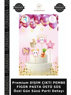 Floranova Premium Dişim Çıktı Pembe Figür Pasta Üstü Süs Özel Gün Süsü Parti Detayı
