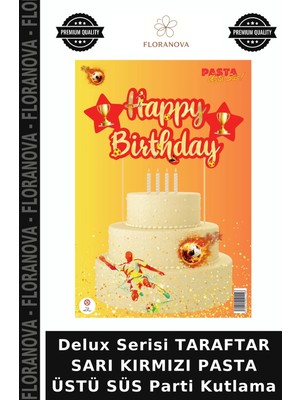 Floranova Delux Serisi Taraftar Sarı Kırmızı Pasta Üstü Süs Parti Kutlama