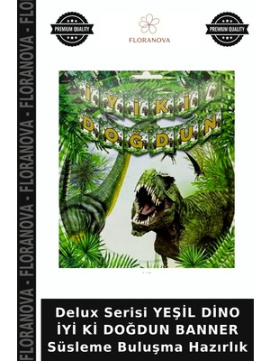 Floranova Delux Serisi Yeşil Dino Iyi Ki Doğdun Banner Süsleme Buluşma Hazırlık