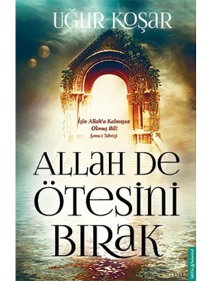 Allah De Ötesini Bırak