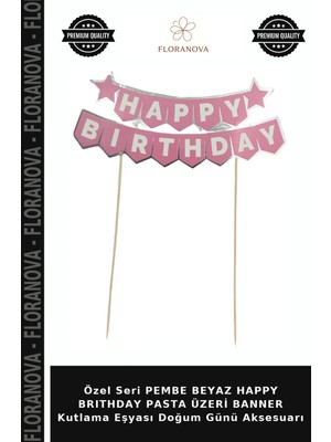 Floranova Özel Seri Pembe Beyaz Happy Brıthday Pasta Üzeri Banner Kutlama Eşyası Doğum Günü Aksesuarı