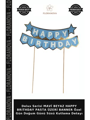 Floranova Delux Serisi Mavi Beyaz Happy Brıthday Pasta Üzeri Banner Özel Gün Doğum Günü Süsü Kutlama Detayı