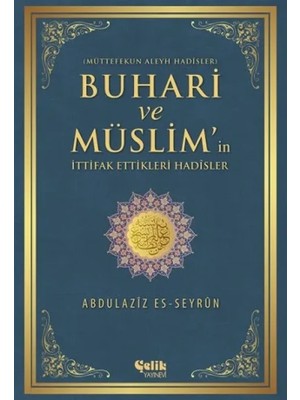Çelik Yayınevi Buhari ve Müslim'in Ittifak Ettiği Hadisler  Müttefekun Aleyh Hadisler