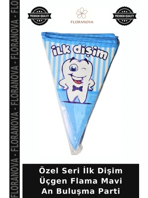 Floranova Özel Seri Ilk Dişim Üçgen Flama Mavi An Buluşma Parti