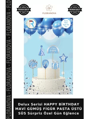 Floranova Delux Serisi Happy Birthday Mavi Gümüş Figür Pasta Üstü Süs Sürpriz Özel Gün Eğlence