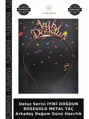 Floranova Delux Serisi Iyiki Doğdun Rosegold Metal Taç Arkadaş Doğum Günü Hazırlık