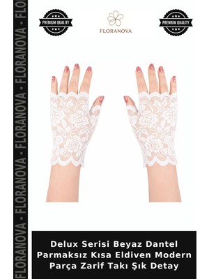 Floranova Delux Serisi Beyaz Dantel Parmaksız Kısa Eldiven Modern Parça Zarif Takı Şık Detay
