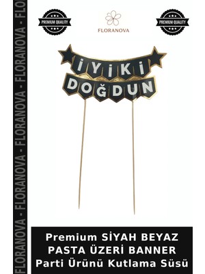 Floranova Premium Siyah Beyaz Pasta Üzeri Banner Parti Ürünü Kutlama Süsü