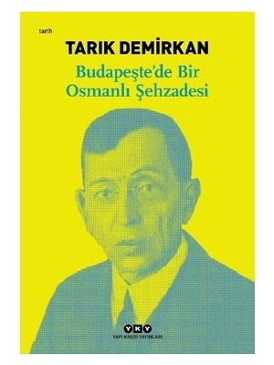 Budapeşte'de Osmanlı Şehzadesinin Yaşamı ve Etkileri