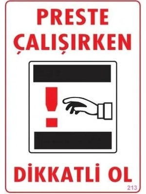 Colezium Dikkat Preste Çalışırken Dikkatli Ol Uyarı Levhası  25X35 KOD:213