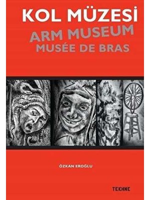 TeknoKapsül Kol Müzesi - Arm Museum - Musée De Bras