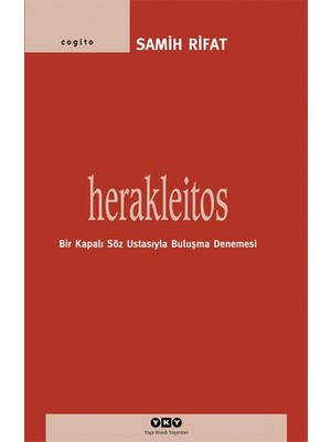 Esranın Dünyası Herakleitos,bir Kapalı Söz Ustasıyla Buluşma Denemesi
