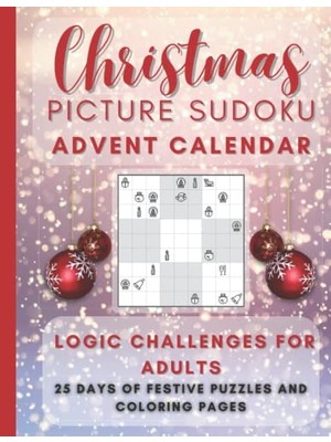 Christmas Picture Sudoku Advent Calendar Logic Challenges For Adults, 25 Days Of Festive Puzzles And Coloring Pages: This Advent-Style Logic Puzzle ... Features 4 Jolly Sudokus To Solve Each Day!