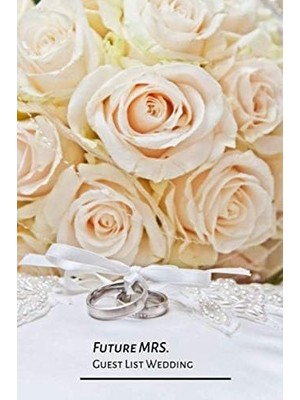 MUJGAN Future Mrs. Guest List Wedding: Wedding Guest Planner And Organizer. The Perfect Notebook For Saving All Wedding Guests. A Specially Designed Interior ... Information About Your Friends And Family.