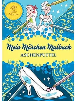 MUJGAN Mein Märchen Malbuch: Aschenputtel (Eine Märchenhafte Welt, Band 1)