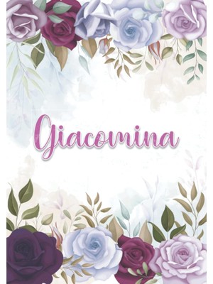 MUJGAN Giacomina: Taccuino A5 | Nome Personalizzato Giacomina | Regalo Di Compleanno Per Moglie Mamma Sorella Figlia ... | Design: Decorazione Floreale | 120 ... Formato A5 (14.8 x 21 Cm) (Italian Edition)
