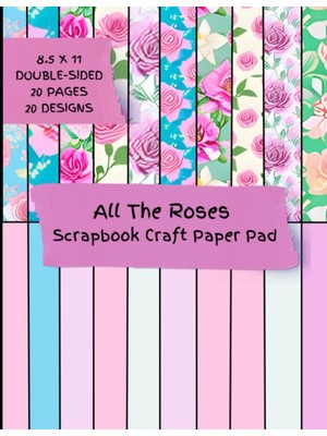 MUJGAN All The Roses Scrapbook And Craft Paper Pad: Elegant Handmade Floral Designs- 40 Double-Sided Pages - 20 Pages, 20 Designs
