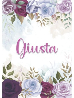 MUJGAN Giusta: Taccuino A5 | Nome Personalizzato Giusta | Regalo Di Compleanno Per Moglie Mamma Sorella Figlia ... | Design: Decorazione Floreale | 120 ... Formato A5 (14.8 x 21 Cm) (Italian Edition)