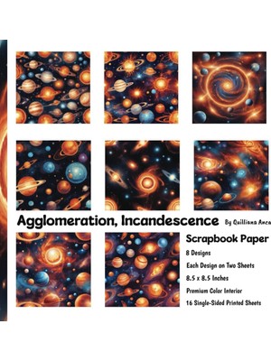 MUJGAN Independently Published Agglomeration And Incandescence: Celestial Scrapbook Paper - 16 Single-Sided Printed Sheets, 8 Designs, 8.5 x 8.5 Inches