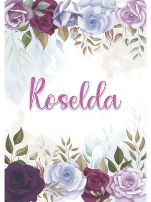 MUJGAN Roselda: Taccuino A5 | Nome Personalizzato Roselda | Regalo Di Compleanno Per Moglie Mamma Sorella Figlia ... | Design: Decorazione Floreale | 120 ... Formato A5 (14.8 x 21 Cm) (Italian Edition)