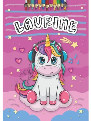 MUJGAN Laurine: Livre De Coloriage Personnalisé Pour Laurine | Licorne | Cadeau D'anniversaire Pour Fille ... | 4 À 8 Ans | 25 Motifs De Licorne Avec Le Prénom Laurine, Grand Format A4 (21 x 29.7 Cm)