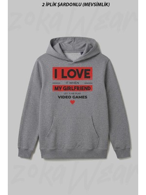 Zoka Wear I Love It When My Girlfriend Lets Me Play Video Games Ön Baskılı Kapüşonlu Sweatshirt