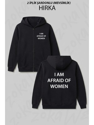 Zoka Wear I Am Afraid Of Women Baskılı Fermuarlı Kapşonlu Hırka