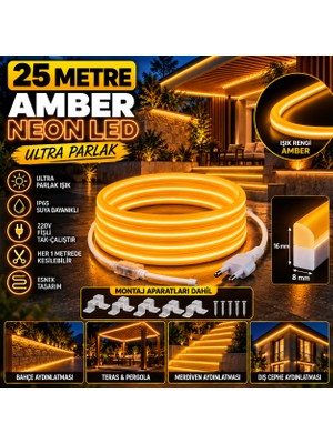 Borsan 25 Metre 220V Amber Neon LED 8X16 mm Ultra Parlak IP65 Suya Dayanıklı Fişli Tak Çalıştır Montaj Aparatları Dahil Bahçe Teras Pergola Dış Cephe Aydınlatma