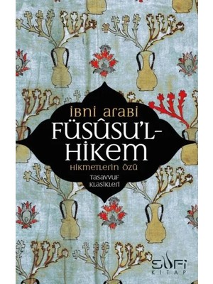 Sufi Kitap Füsusu’l-Hikem Hikmetlerin Özü