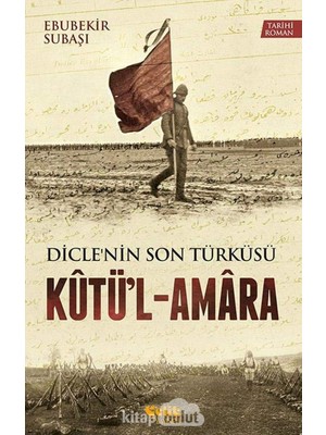 Belirtilmemiş Dicle'nin Son Türküsü Kütü'l - Amara