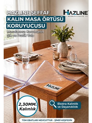 Hazline Şeffaf Masa Koruyucu Örtü 2,30 mm Ekstra Kalın Pvc Mika Su Geçirmez Çizilmelere Karşı Koruyucu Masa Örtüsü