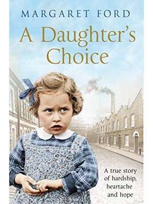 Str Store A Daughter's Choice: A True Story Of Hardship, Heartache And Hope