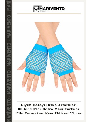 Giyim Detayı Disko Aksesuarı 80’ler 90’lar Retro Mavi Turkuaz File Parmaksız Kısa Eldiven 11 cm