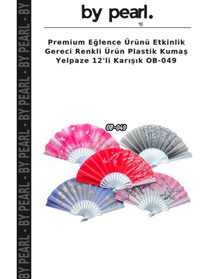 Premium Eğlence Ürünü Etkinlik Gereci Renkli Ürün Plastik Kumaş Yelpaze 12'li Karışık OB-049