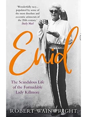 Universal Enid: The Scandalous High-Society Life Of The Formidable 'lady Killmore'