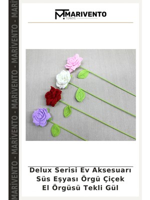 Delux Serisi Ev Aksesuarı Süs Eşyası Örgü Çiçek El Örgüsü Tekli Gül