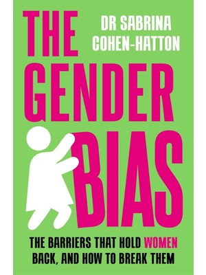 Universal The Gender Bias: The Barriers That Hold Women Back, And How To Break Them