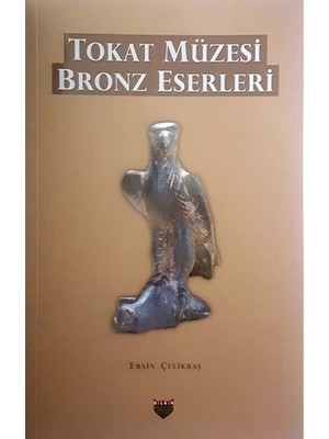 Tokat Müzesi Bronz Eserleri