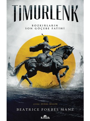 Timurlenk: Bozkırların Son Göçebe Fatihi